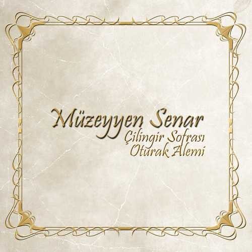 Müzeyyen Senar - Çilingir Sofrası / Oturak Alemi (2006) Müzeyyen Senar - Çilingir Sofrası / Oturak Alemi (2006) Full Albüm İndir