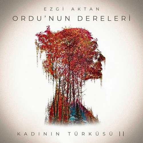 Ezgi Aktan – Ordu’nun Dereleri (Kadının Türküsü II) (2025) Yeni Single İndir! Ezgi Aktan Yeni Ordu’nun Dereleri (Kadının Türküsü II) Şarkısını indir
