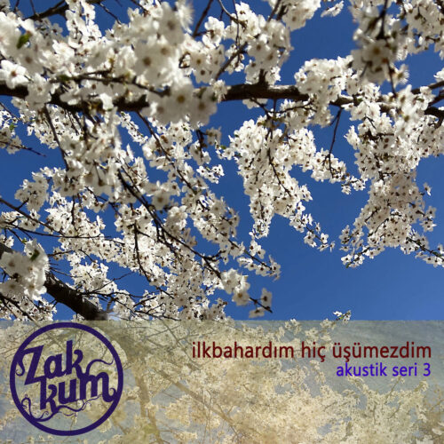 Zakkum - İlkbahardım Hiç Üşümezdim (Akustik Seri 3) (2022) Full Albüm İndir Zakkum - İlkbahardım Hiç Üşümezdim (Akustik Seri 3) (2022) Full Albüm İndir