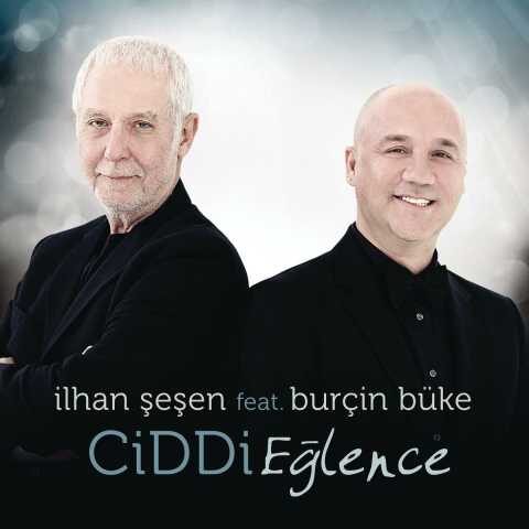 İlhan Şeşen - Ciddi Eğlence (feat.Burçin Büke) (2018) İlhan Şeşen - Ciddi Eğlence (feat.Burcin Buke) (2018) Full Albüm İndir
