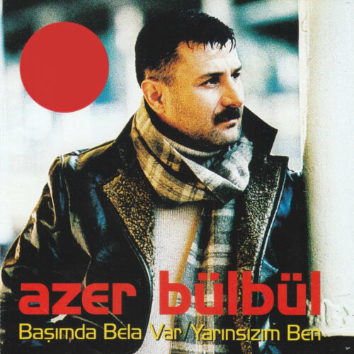 Azer Bülbül - Başımda Bela Var _ Yarınsızım Ben (2002) Full Albüm İndir Azer Bülbül - Başımda Bela Var _ Yarınsızım Ben (2002) Full Albüm İndir