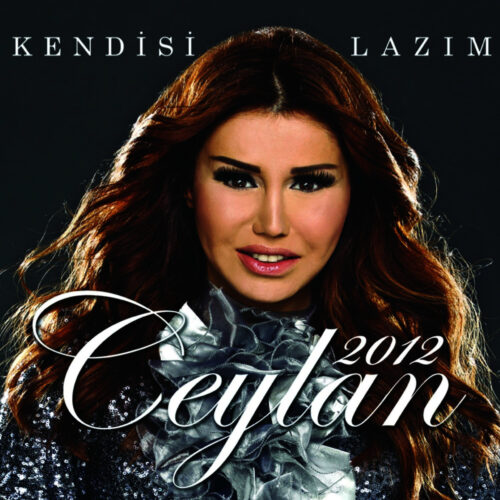 Ceylan - Ceylan 2012 - Kendisi Lazım (2012) Full Albüm İndir Ceylan - Ceylan 2012 - Kendisi Lazım (2012) Full Albüm İndir