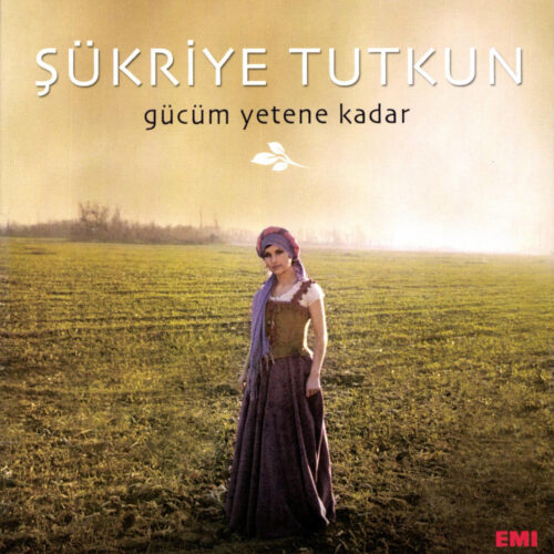 Sukriye Tutkun - Gücüm Yetene Kadar (2004) Full Albüm İndir Sukriye Tutkun - Gücüm Yetene Kadar (2004) Full Albüm İndir