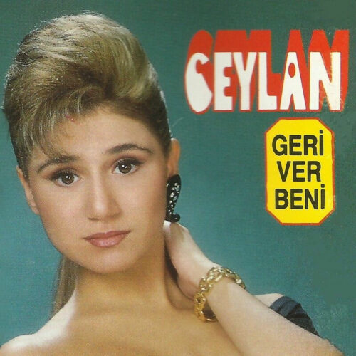 Ceylan - Geri Ver Beni (Arabesk 1980-1990) (1992) Full Albüm İndir Ceylan - Geri Ver Beni (Arabesk 1980-1990) (1992) Full Albüm İndir
