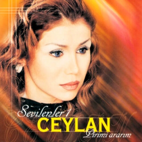 Ceylan - Sevilenler, Vol. 1 (Pirimi Ararım) (2001) Full Albüm İndir Ceylan - Sevilenler, Vol. 1 (Pirimi Ararım) (2001) Full Albüm İndir