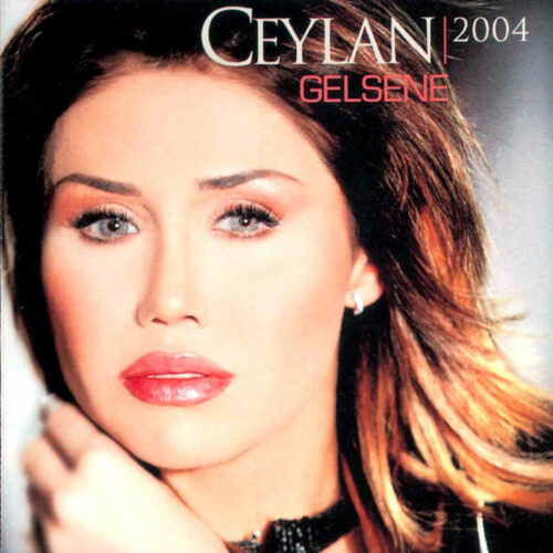 Ceylan - Gelsene (2004) Full Albüm İndir Ceylan - Gelsene (2004) Full Albüm İndir