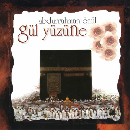Abdurrahman Önül - Gül Yüzüne (2014) Full Albüm İndir Abdurrahman Önül - Gül Yüzüne (2014) Full Albüm İndir