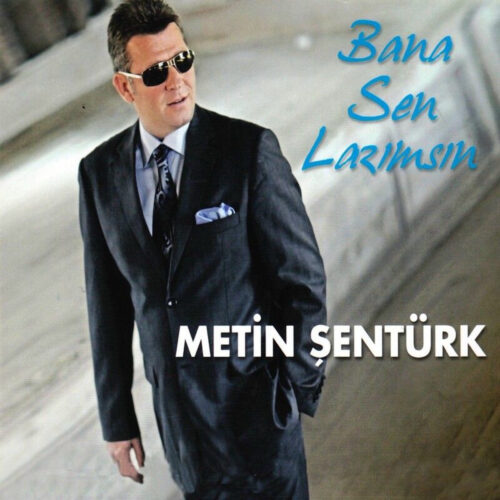 Metin Şentürk - Bana Sen Lazımsın (2012) Full Albüm İndir