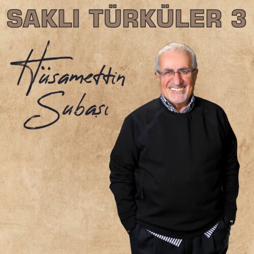 Hüsamettin Subaşı - Saklı Türküler 3 (2023) Full Albüm İndir Hüsamettin Subaşı - Saklı Türküler 3 (2023) Full Albüm İndir