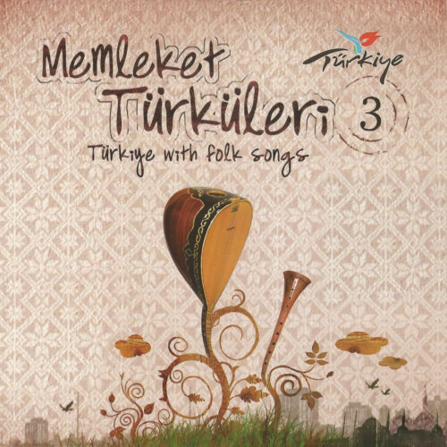 Çeşitli Sanatçılar - Memleket Türküleri, Vol. 3 (Türkiye with Folk Songs) (2014) Full Albüm İndir Çeşitli Sanatçılar - Memleket Türküleri, Vol. 3 (Türkiye with Folk Songs) (2014) Full Albüm İndir