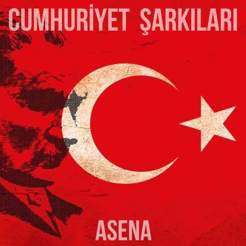 Asena - Cumhuriyet Şarkıları (2017) Full Albüm İndir Asena - Cumhuriyet Şarkıları (2017) Full Albüm İndir