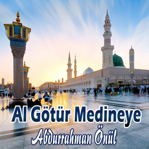 Abdurrahman Önül - Al Götür Medineye (2021) Full Albüm İndir Abdurrahman Önül - Al Götür Medineye (2021) Full Albüm İndir
