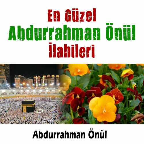 Abdurrahman Önül - En Güzel Abdurrahman Önül İlahileri (2024) Full Albüm İndir Abdurrahman Önül - En Güzel Abdurrahman Önül İlahileri (2024) Full Albüm İndir