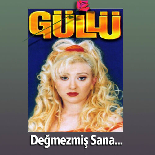 Güllü - Değmezmiş Sana (1996) Full Albüm İndir Güllü - Değmezmiş Sana (1996) Full Albüm İndir