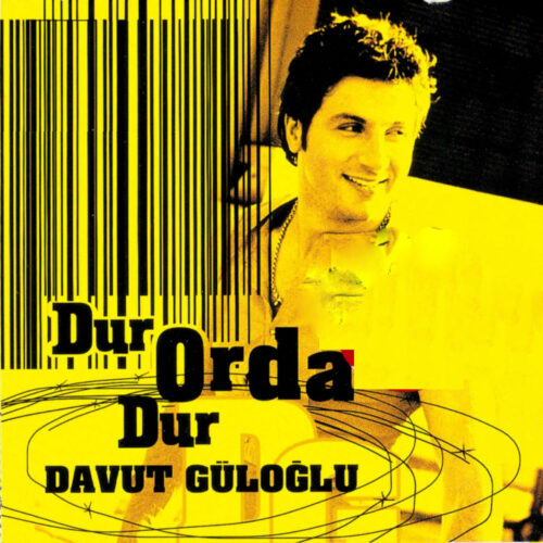 Davut Güloğlu - Dur Orda Dur (2004) Full Albüm İndir Davut Güloğlu - Dur Orda Dur (2004) Full Albüm İndir