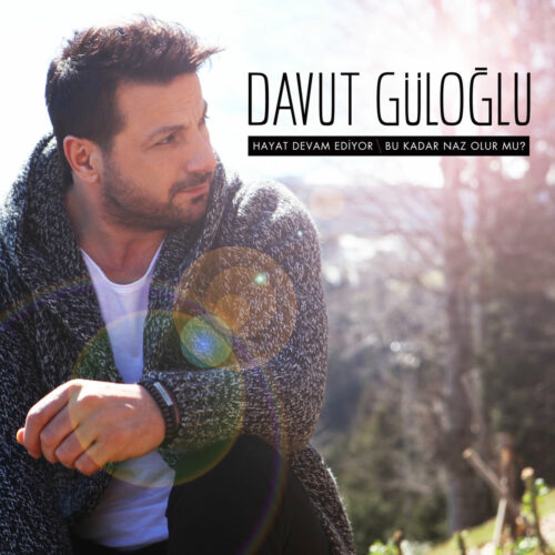 Davut Güloğlu - Hayat Devam Ediyor _ Bu Kadar Naz Olur Mu (2018) Full Albüm İndir Davut Güloğlu - Hayat Devam Ediyor _ Bu Kadar Naz Olur Mu (2018) Full Albüm İndir