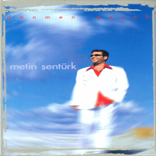 Metin Şentürk - Dönmen Gerek (2002) Full Albüm İndir 8 Metin Şentürk - Dönmen Gerek (2002) Full Albüm İndir