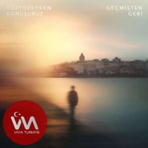Yüzyüzeyken Konuşuruz – Geçmişten Geri (2025) mp3 İndir