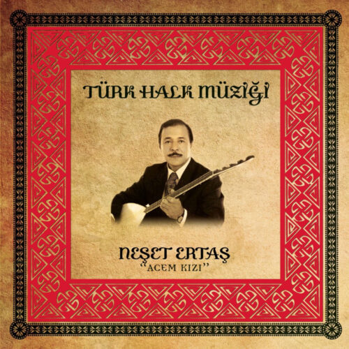 Neşet Ertaş - Acem Kızı (2007) Full Albüm İndir Neşet Ertaş - Acem Kızı (2007) Full Albüm İndir