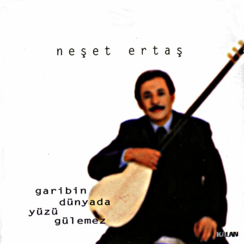 Neşet Ertaş - Garibin Dünyada Yüzü Gülemez (2000) Full Albüm İndir