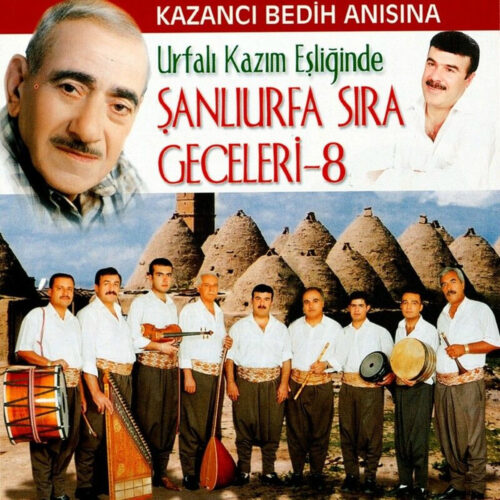 Kazancı Bedih - Kazancı Bedih Anısına Urfalı Kazım Eşliğinde Şanlıurfa Sıra Geceleri, Vol. 8 (1999) Full Albüm İndir Kazancı Bedih - Kazancı Bedih Anısına Urfalı Kazım Eşliğinde Şanlıurfa Sıra Geceleri, Vol. 8 (1999) Full Albüm İndir
