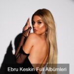 Ebru Keskin Diskografi - Tüm Albümleri (İNDİR)