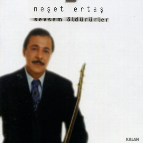 Neşet Ertaş - Sevsem Öldürürler (2000) Full Albüm İndir Neşet Ertaş - Sevsem Öldürürler (2000) Full Albüm İndir