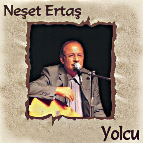 Neşet Ertaş - Yolcu (1984) Full Albüm İndir Neşet Ertaş - Yolcu (1984) Full Albüm İndir