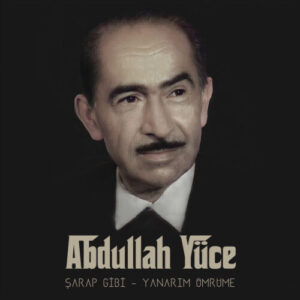 Abdullah Yüce – Şarap Gibi – Yanarım Ömrüme (1989) Full Albüm İndir