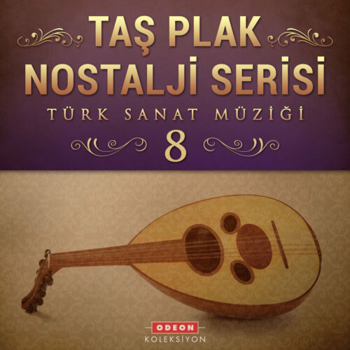 Ceşitli Sanatcılar Yeni Taş Plak Nostalji Serisi, Vol. 8 (Türk Sanat Müziği) Full Albüm İndir