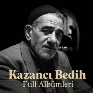 Kazancı Bedih Diskografi – Tüm Albümleri (İNDİR)