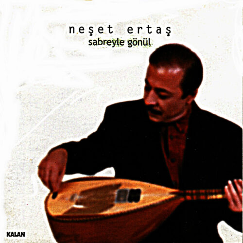 Neşet Ertaş - Sabreyle Gönül (2001) Full Albüm İndir Neşet Ertaş - Sabreyle Gönül (2001) Full Albüm İndir