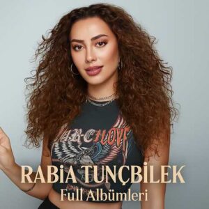 Rabia Tunçbilek Diskografi – Tüm Albümleri (İNDİR)