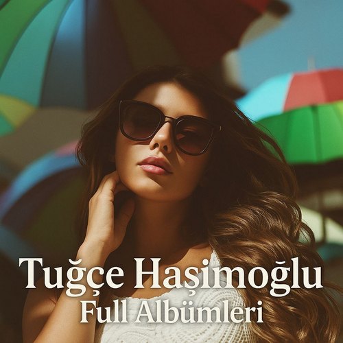 Tuğçe Haşimoğlu Full Albümleri indir