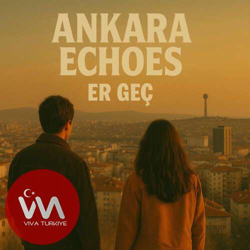 Ankara Echoes – Er geç (2025) Mp3 İndir Ankara Echoes – Er geç (2025) Mp3 İndir