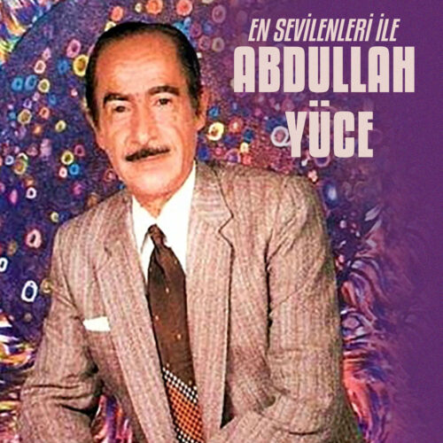 Abdullah Yüce - En Sevilenleri İle Abdullah Yüce (2022) Full Albüm İndir Abdullah Yüce - En Sevilenleri İle Abdullah Yüce (2022) Full Albüm İndir