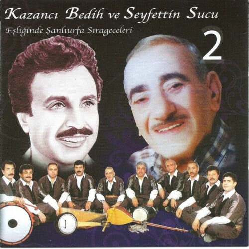 Kazancı Bedih - Eşliğinde Şanlıurfa Sırageceleri, Vol. 2 (1997) Full Albüm İndir Kazancı Bedih - Eşliğinde Şanlıurfa Sırageceleri, Vol. 2 (1997) Full Albüm İndir