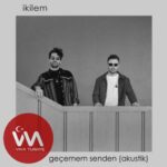 İkilem – Geçemem Senden (Akustik) (2025) Mp3 İndir