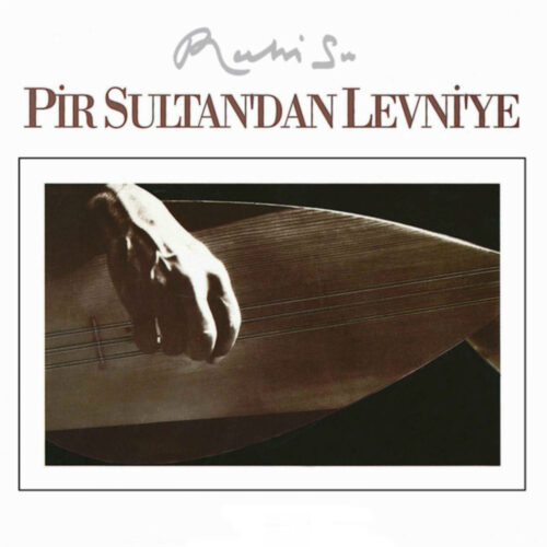 Ruhi Su - Pir Sultandan Levniye (1993) Full Albüm İndir Ruhi Su - Pir Sultandan Levniye (1993) Full Albüm İndir