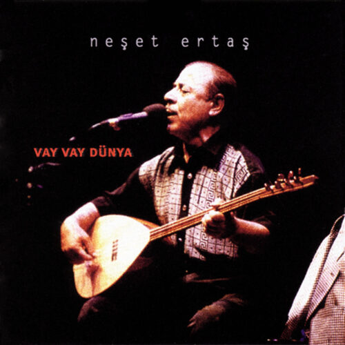 Neşet Ertaş - Vay Vay Dünya (1985) Full Albüm İndir Neşet Ertaş - Vay Vay Dünya (1985) Full Albüm İndir