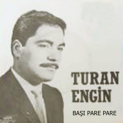 Turan Engin - Başı Pare Pare (1986) Full Albüm İndir Turan Engin - Başı Pare Pare (1986) Full Albüm İndir