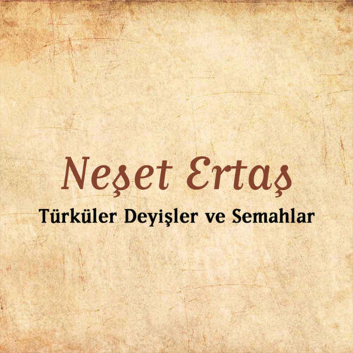 Neşet Ertaş - Türküler Deyişler Ve Semahlar (2003) Full Albüm İndir Neşet Ertaş - Türküler Deyişler Ve Semahlar (2003) Full Albüm İndir