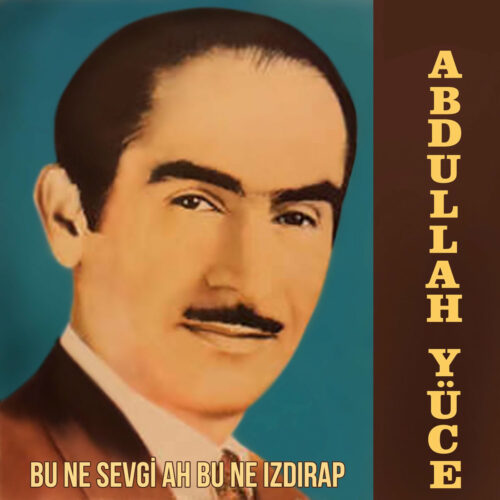 Abdullah Yüce Yeni En İyi Şarkıları | Seçme Eserleri Full Albüm İndir