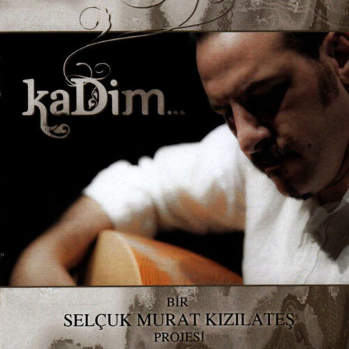 Çeşitli Sanatçılar - Kadim (2011) Full Albüm İndir Çeşitli Sanatçılar - Kadim (2011) Full Albüm İndir
