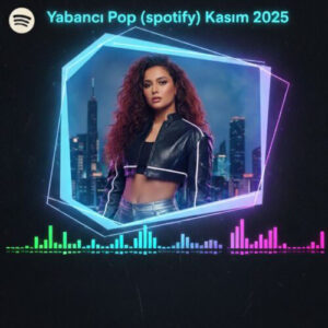 Spotify Yabancı Pop Kasım 2025 Full Liste MP3 İNDİR