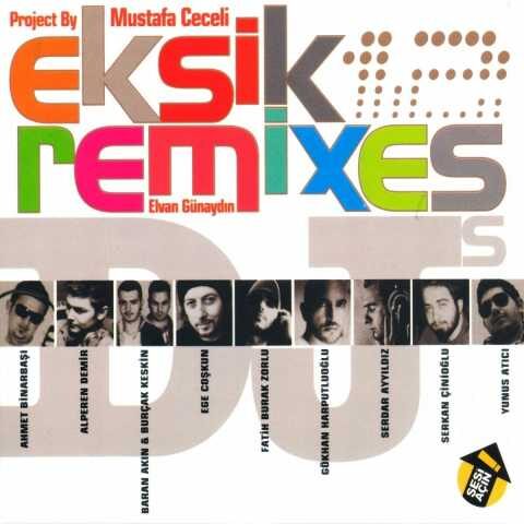 Mustafa Ceceli - Eksik Remix (2011) Full Albüm İndir Mustafa Ceceli - Eksik Remix (2011) Full Albüm İndir