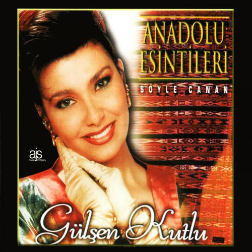 Gülşen Kutlu - Anadolu Esintileri & Söyle Canan (2001) Full Albüm İndir Gülşen Kutlu - Anadolu Esintileri & Söyle Canan (2001) Full Albüm İndir