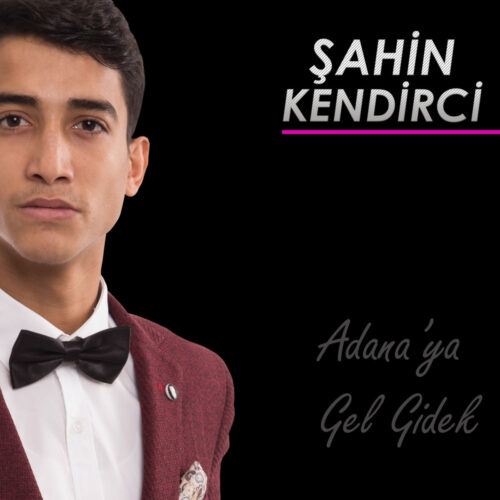 Şahin Kendirci Yeni Adana'ya Gel Gidek Full Albüm İndir
