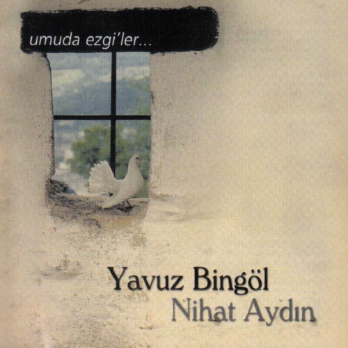 Nihat Aydın - Umuda Ezgiler (2000) Full Albüm İndir Nihat Aydın - Umuda Ezgiler (2000) Full Albüm İndir