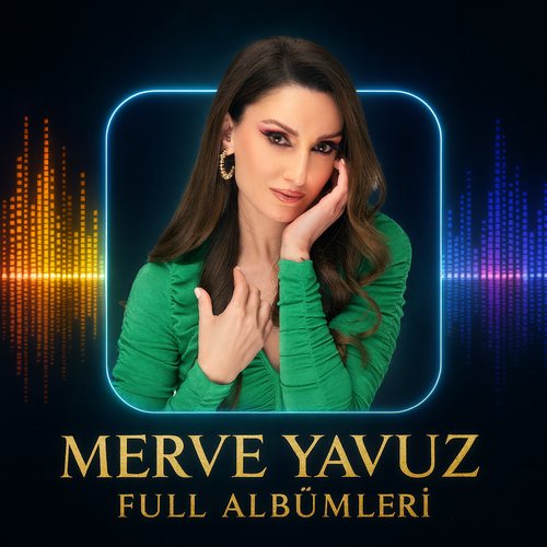Merve Yavuz Diskografi - Tüm Albümleri (İNDİR)